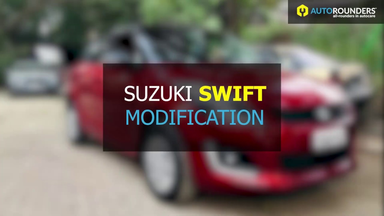 Suzuki Swift Modification & Complete Customization - YouTube