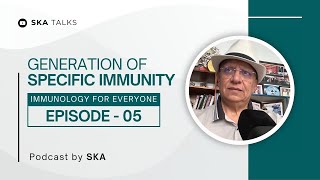 Episode 5 - Generation of Specific Immunity