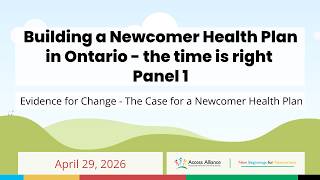 Panel 1 - Evidence for Change - The Case for a Newcomer Health Plan