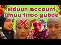 Siduun account  umuu firoo gubde