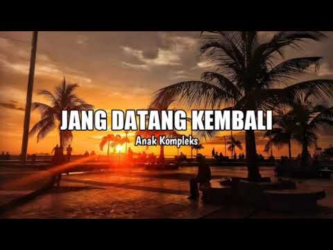 Jang Datang Kembali - Anak Kompleks