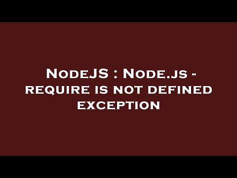 NodeJS : Node.js - require is not defined exception