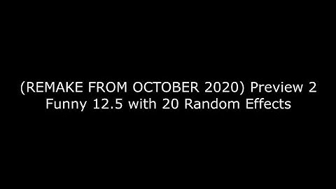 (REMAKE FROM OCTOBER 2020) Preview 2 Funny 12.5 with 20 Random Effects