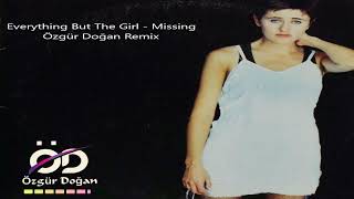 Everything But The Girl - Missing (Özgür Doğan Remix) Resimi