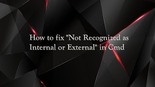 how to fix not recognized as internal or external in cmd