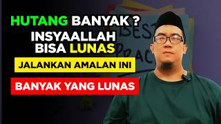 Berapapun Hutangmu, InsyaAllah Pasti Lunas | Mulai dari Amalan Ini