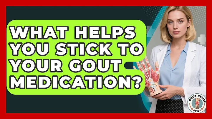 What Helps You Stick To Your Gout Medication? - Gout Relief Guide