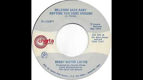 Bobby Wayne Loftis (Welcome Back Baby Anytime You ...