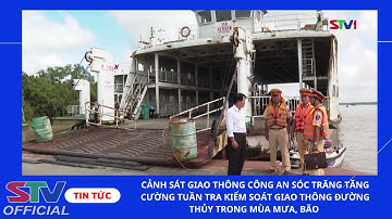 STV - Cảnh sát giao thông đường thủy tăng cường tuần tra kiểm soát giao thông mùa mưa, bão