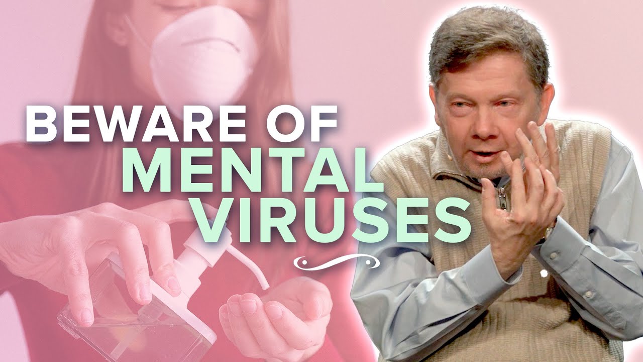Do You Have Mental Viruses? | Eckhart Tolle