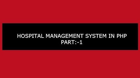 HOSPITAL MANAGEMENT SYSTEM IN PHP PART 1