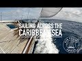 Sailing Across the Caribbean Sea - Ep. 59 RAN Sailing
