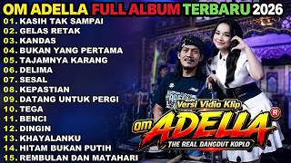 KASIH TAK SAMPAI - GELAS RETAK - KANDAS _ TASYA ROSMALA OM ADELLA FULL ALBUM TERBARU 2026