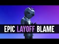 Epic Layoffs: This Is All Tim Sweeney&#39;s Fault