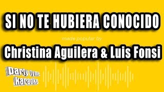 Video thumbnail of "Christina Aguilera & Luis Fonsi - Si No Te Hubiera Conocido (Versión Karaoke)"