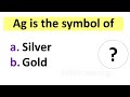 GENERAL SCIENCE QUIZ. CHEMICAL SYMBOLS. CHEMISTRY MCQ.