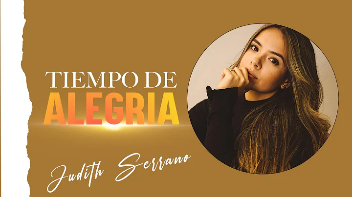 TIEMPO DE ALEGRIA | Judith Serrano