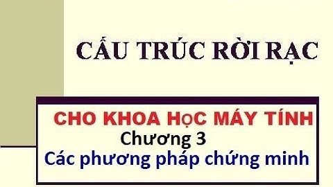 CO1007 - Cấu trúc rời rạc cho KHMT_Chương 3 Các phương pháp chứng minh_Thạc sĩ Nguyễn Công Nhựt