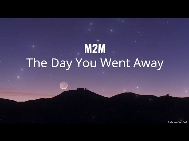 M2M - The Day You Went Away |Lyrics Translate| class=