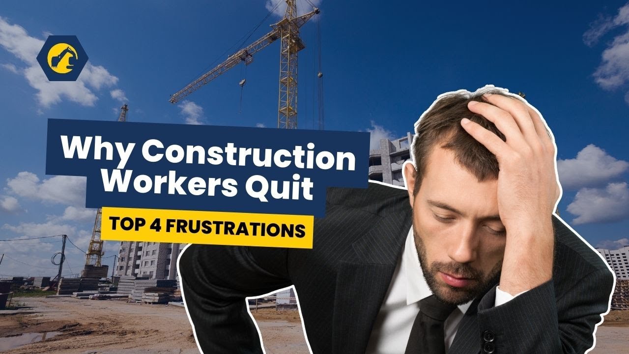 Why Construction Workers Quit  Top 4 Frustrations