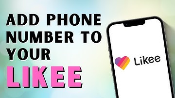 How to Add Phone Number to Your Likee Account?
