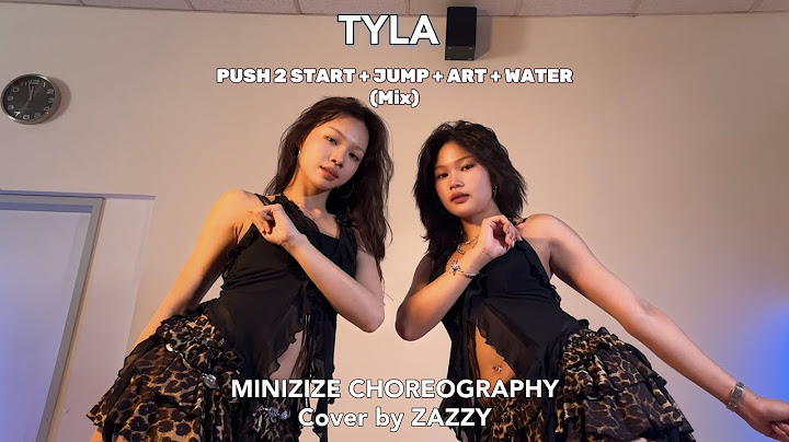 TYLA - PUSH 2 START + JUMP + ART + WATER (MIX) | MINIZIZE CHOREOGRAPHY | By ZAZZY