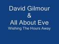 Wishing The Hours Away - All About Eve & David Gilmour