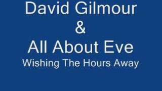 Wishing The Hours Away - All About Eve & David Gilmour chords