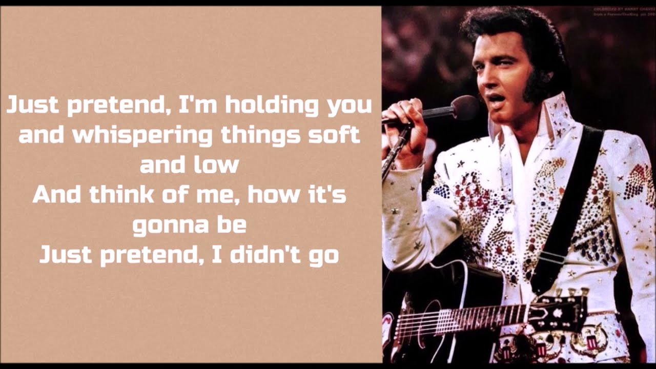 Just Pretend Elvis Presley Lyrics YouTube Just Pretend Elvis Presley Lyrics YouTube