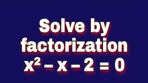 Solve the equation by factorization. x² − x − 2 = 0