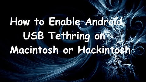 How to enable android USB tethering on Macintosh, Hackintosh easily
