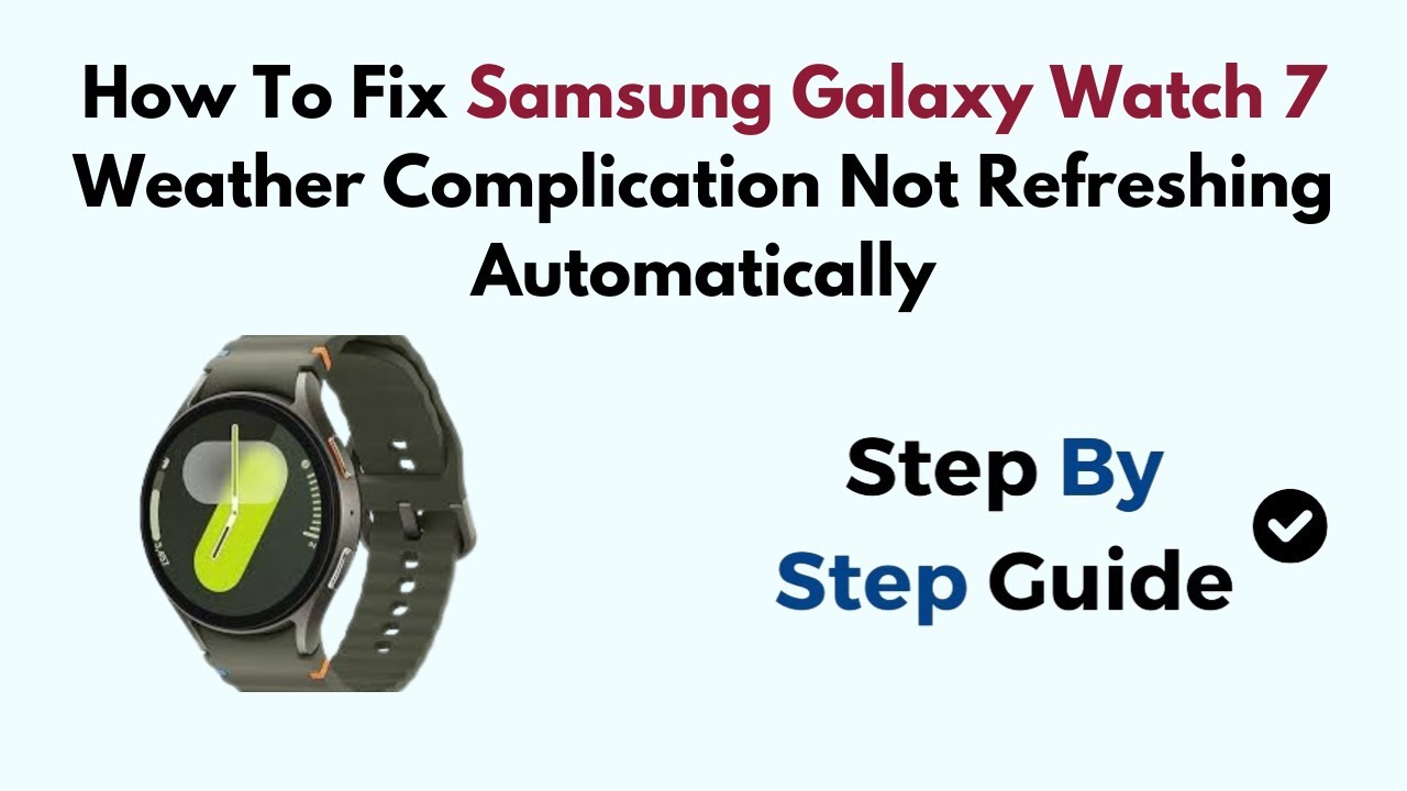 How To Fix Samsung Galaxy Watch 7 Weather Complication Not Refreshing ...
