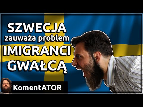 KomentATOR #361 - TO JUŻ OFICJALNE - IMIGRANCI GWAŁCĄ w Szwecji