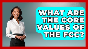 What Are The Core Values Of The FCC? - Job Success Network