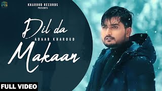 New Punjabi Songs 2022 | Dil Da Makaan (Official Video) Adaab Kharoud | Latest Punjabi Songs 2022