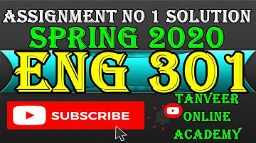 Eng301 Assignment no 1 Solution Spring 2020 || Eng 301 Assignment Solution