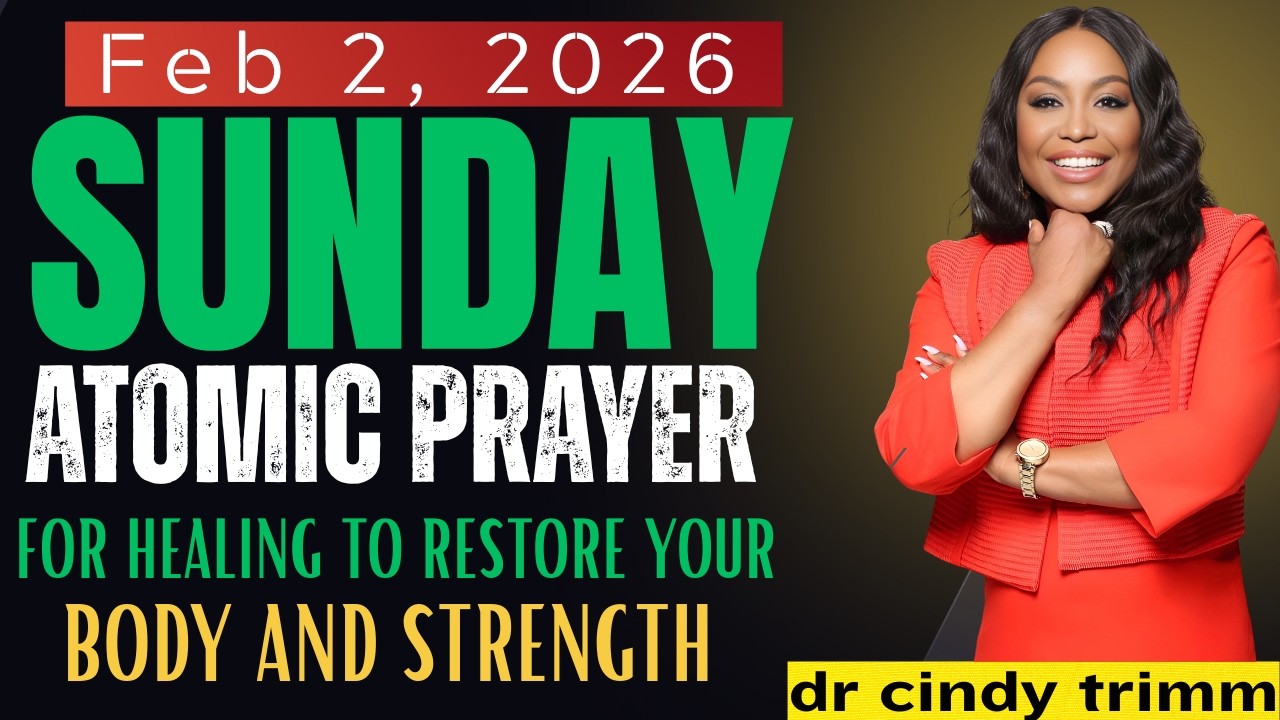 SUNDAY, Feb 22, 2026 — ATOMIC PRAYER FOR HEALING TO RESTORE YOUR BODY AND STRENGTH | Dr. Cindy Trimm
