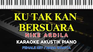 Ku Tak Kan Bersuara  Nike Ardila  Karaoke Piano  Female Key  Nada Wanita 