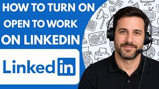 How to Turn on Open to Work on LinkedIn Full Guide 2027