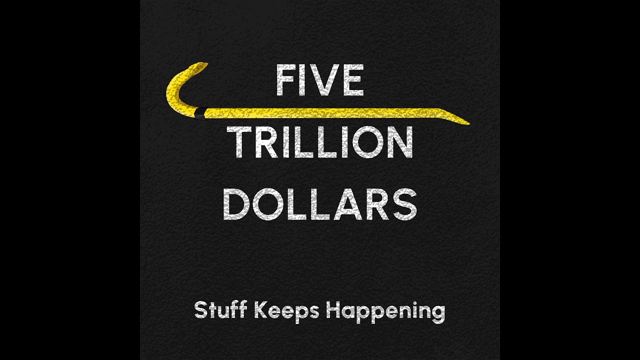 Five Trillion Dollars