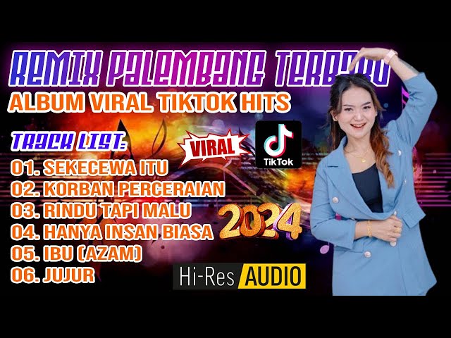 REMIX PALEMBANG TERBARU - ALBUM VIRAL TIKTOK HITS 2024 || SEKECEWA ITU - KORBAN PERCERAIAN class=