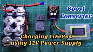 DIY: Charging LiFePo4 Battery Pack using 12V Power Supply | 150W Boost Converter