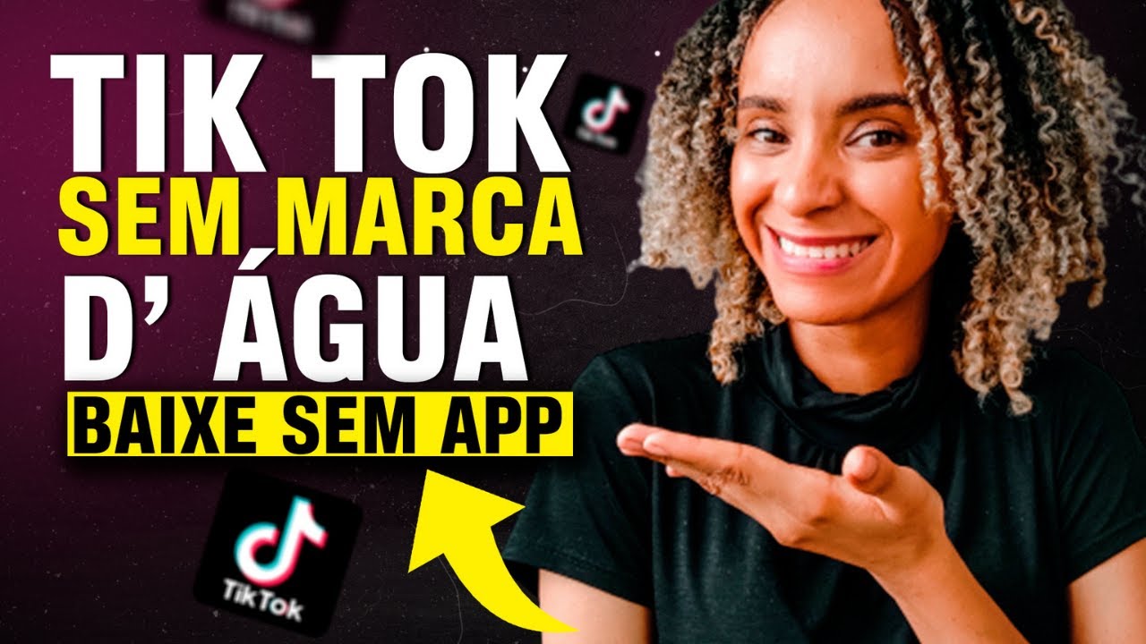 COMO BAIXAR VÍDEOS DO TIK TOK SEM MARCA D' ÁGUA - YouTube