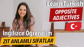 Popular opposite adjectives in Turkish  | İngilizce Yaygın Zıt anlamılı sıfatlar