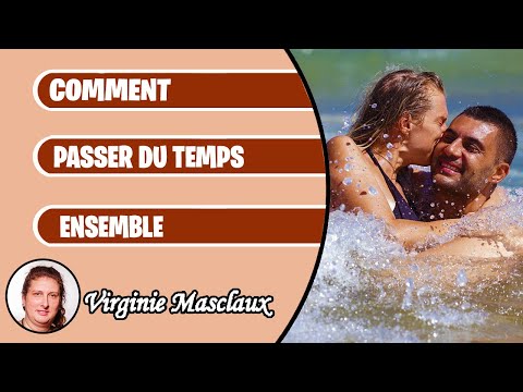 Vidéo: Comment Passer Du Temps Ensemble