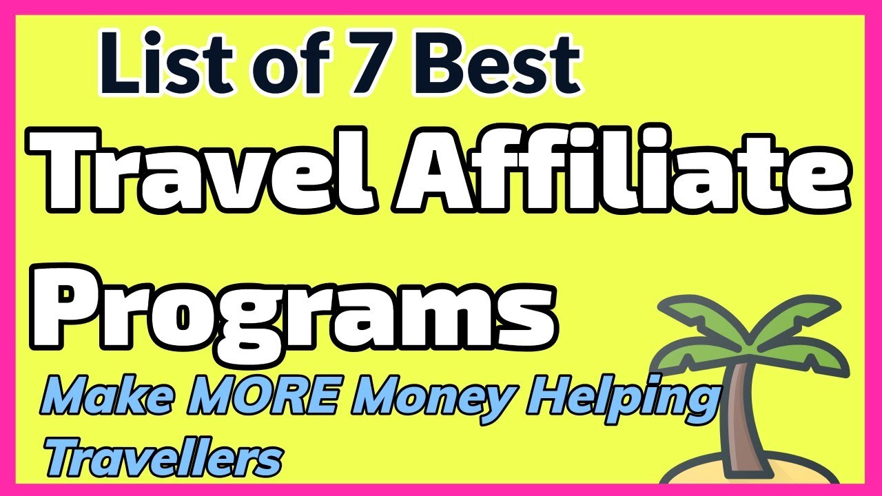 List Of 7 Best Travel Affiliate Programs For Travel Bloggers YouTube List Of 7 Best Travel Affiliate Programs For Travel Bloggers YouTube