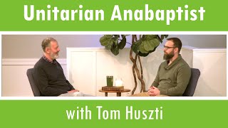 Introducing the Unitarian Anabaptist