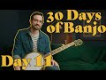 30 days of banjo day 11