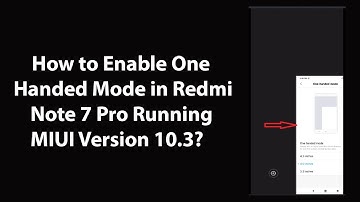 How to Enable One Handed Mode in Redmi Note 7 Pro Running MIUI Version 10.3?