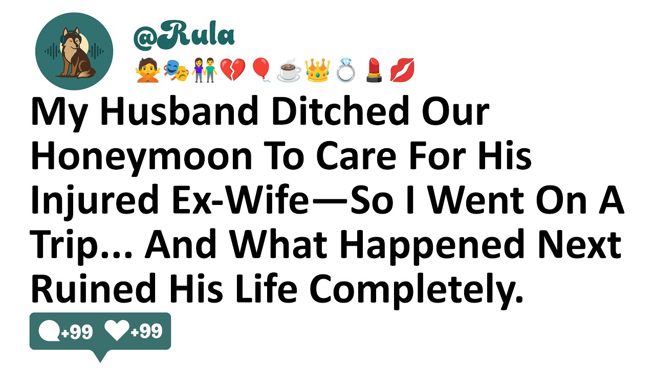My Husband Ditched Our Honeymoon To Care For His Injured Ex-Wife—So I Went On A Trip... And What..